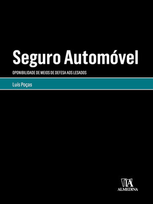 cover image of Seguro Automóvel--Oponibilidade de Meios de Defesa aos Lesados